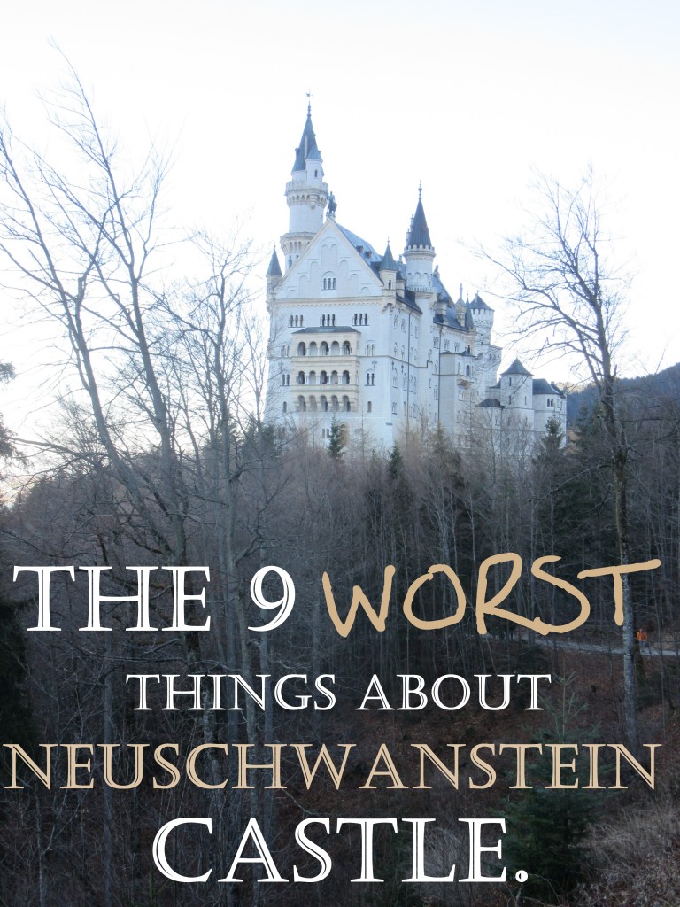 Somebody had to say it. The 9 Worst Things About Neuschwanstein Castle.