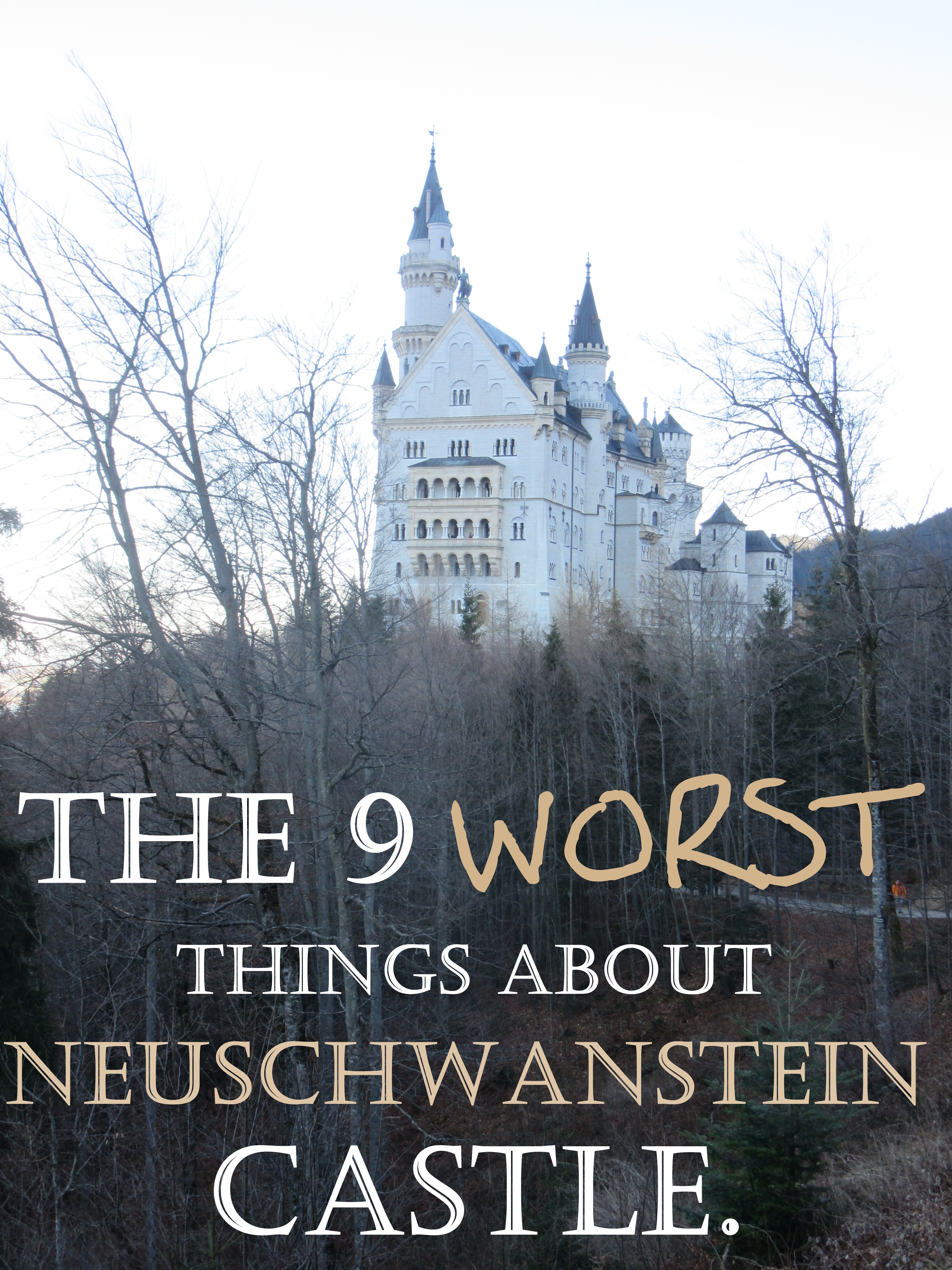 The 9 Worst Things About Neuschwanstein Castle